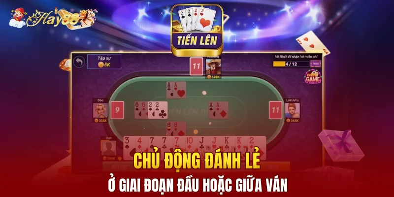 Chủ động đánh lẻ ở giai đoạn đầu hoặc giữa ván