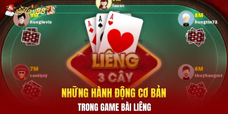 Những hành động cơ bản trong game bài liêng