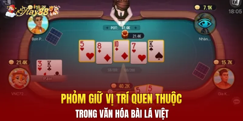 Phỏm giữ vị trí quen thuộc trong văn hóa bài lá Việt