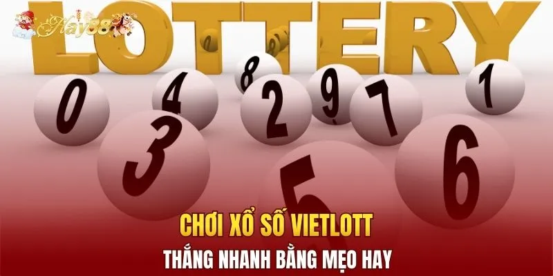 Chơi xổ số Vietlott thắng nhanh bằng mẹo hay